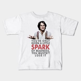You're only given one little spark of madness Kids T-Shirt